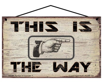 RIGHT - This Is The Way Sign - Vintage Style Hand With Finger Pointing the Direction, Arrow Guiding People, Unique Pointer Decor Wall Art