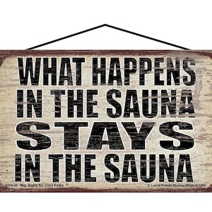 What Happens in the Sauna Stays in the Sauna - Vintage Style Hanging Sign - Decorative Wall Art for Indoor Home Décor, for Sauna Owners