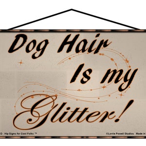 Pet Sign - Dog Hair Is My Glitter - Unique Dog Lover Gift, Dog Hair Everywhere Funny Quote