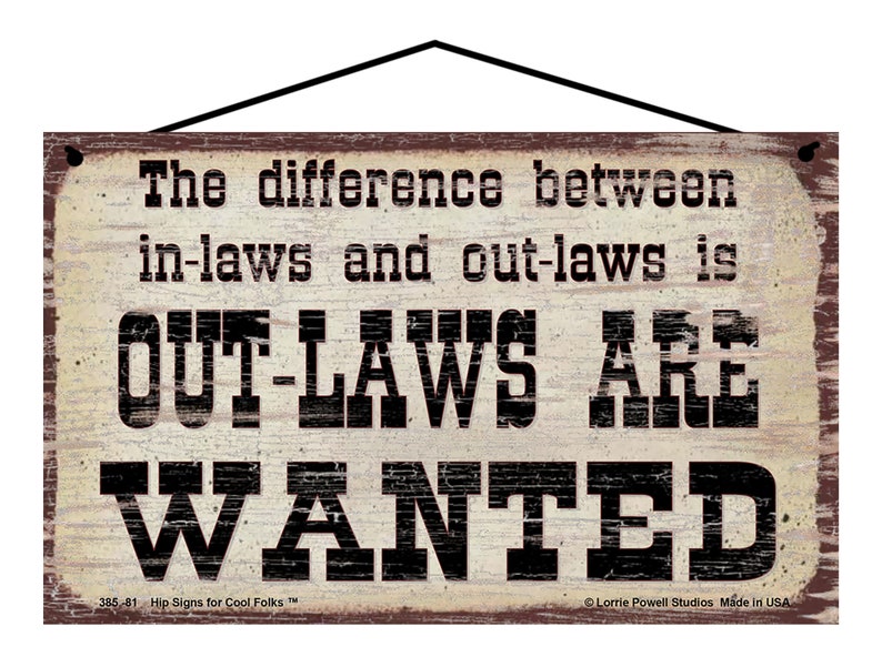 The Difference Between Inlaws and Outlaws is Outlaws Are Wanted Sign Vintage Style Family