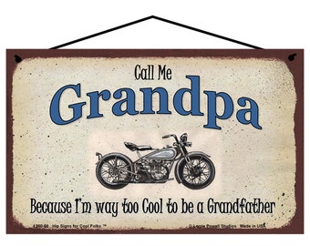 Call Me Grandpa Sign - Because I'm Way Too Cool To Be a Grandfather - Tough Biker Motorcycle Home Garage Shop Decor, Father's Day Gift