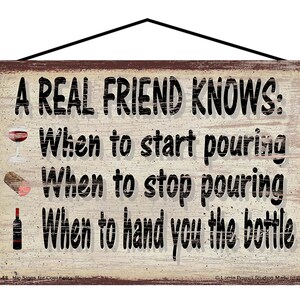 Wine Friendship Sign - A Real Friend Knows When To Start Pouring - Vintage Style Funny Quote Kitchen Wall Art for a Wine Bar Home Decor Gift