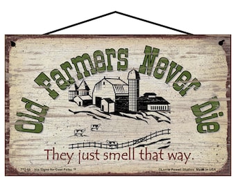 Farming Themed Sign - Old Farmers Never Die They Just Smell That Way - Funny Vintage Style Farmer Living Country Home Decor Wall Art Gift