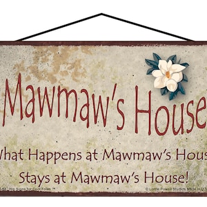 Mawmaw&#39;s House Sign - What Happens at Mawmaw&#39;s House Stays at Mawmaw&#39;s House - Vintage Style Magnolia Design Gift Grandma Grandmothers Home