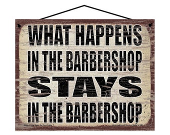 What Happens in the Barbershop Stays in the Barbershop - Vintage Style Hanging Sign - Home Decor Decorative Wall Art for Barbers Businesses