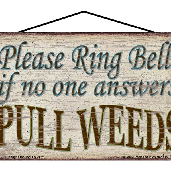 Please Ring Bell Sign - If No One Answers PULL WEEDS - Funny Front Door Entryway Decor, Unique Welcome Near the Doorbell, Gift for Homeowner