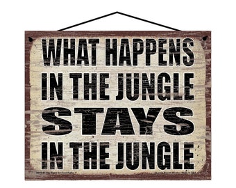 What Happens in the Jungle Stays in the Jungle - Vintage Style Hanging Sign - Home Decor Decorative Wall Art for Bedrooms, Man Caves
