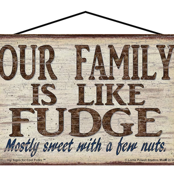 Our Family Is Like Fudge Sign - Mostly Sweet With A Few Nuts - Funny Vintage Style Home Decor Gift