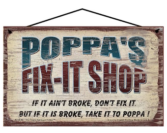 Poppa's Fix It Shop Sign If It Ain't Broke Don't Fix It But If It Is Broke Take It To Poppa Vintage Style Father's Day Gift for Grandpa Dad