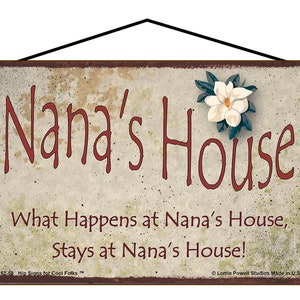 Nana&#39;s House Sign - What Happens at Nana&#39;s House Stays at Nana&#39;s House - Vintage Style Magnolia Design Gift for Grandma Grandmothers Home