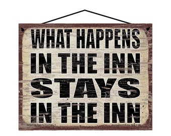 What Happens in the Inn Stays in the Inn - Vintage Style Hanging Sign - Home Decor Decorative Wall Art for Inns, Hotels, Motels, Rental Room