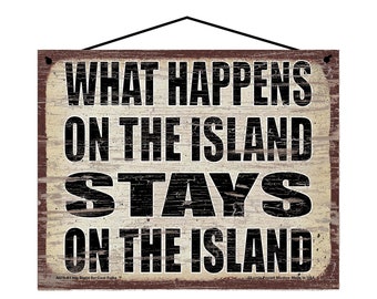 What Happens on the Island Stays on the Island - Vintage Style Hanging Sign - Home Decor Decorative Wall Art for Island Homes, Hawaii, Boats