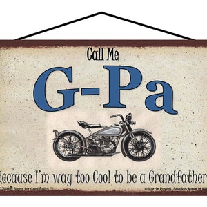 Call Me G-Pa Sign Because I&#39;m Way Too Cool To Be a Grandfather Tough Biker Motorcycle Vtg Style Grandpa Garage Shop Decor Father&#39;s Day Gift