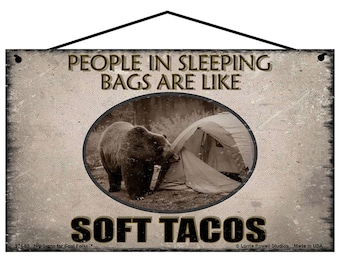 Bear Themed Sign - People In Sleeping Bags Are Like Soft Tacos - Funny Vintage Style Home Decor - Bear Looking Into Camping Tent