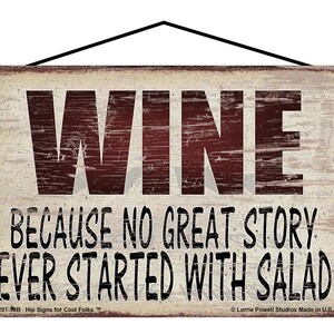 Wine Quote Sign - WINE Because No Great Story Ever Started With Salad - Funny Kitchen Wall Art for a Wine Bar - Wino Lover Home Decor Gift