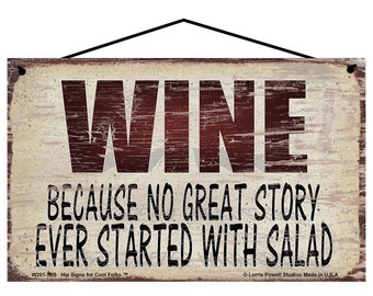 Wine Quote Sign - WINE Because No Great Story Ever Started With Salad - Funny Kitchen Wall Art for a Wine Bar - Wino Lover Home Decor Gift