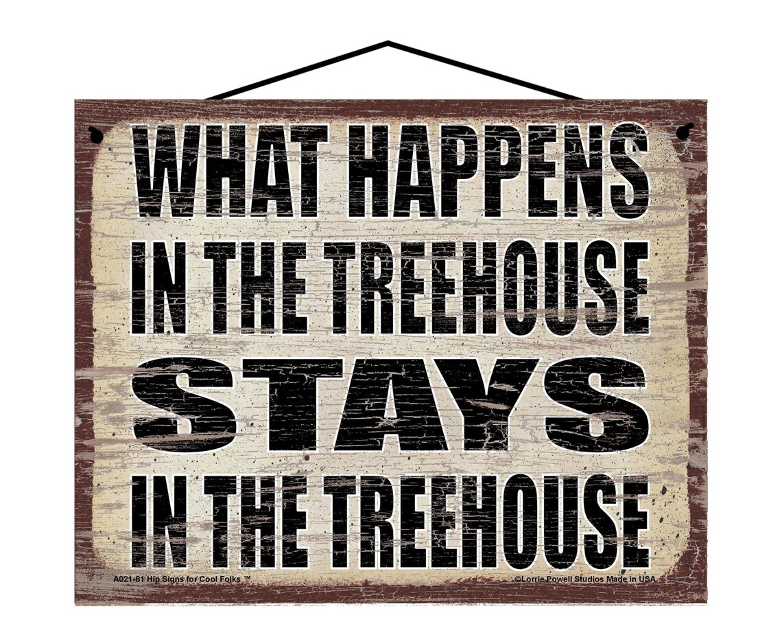Treehousekeep Out Sign What Happens in the Treehouse Stays in the Treehouse - Vintage Style ...