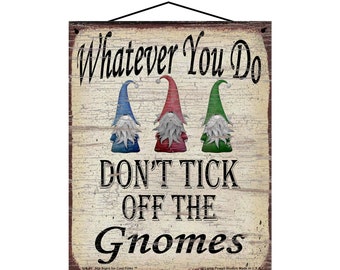 Whatever You Do Don&#39;t Tick Off The Gnomes Sign - Vintage Style Garden Gnome Themed Sign for Indoors Fantasy Bearded Gnomish Culture