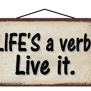 Life&#39;s A Verb Live It - Vintage Style Sign - Life Motto, Quote, Inspirational Saying, Live Your LIfe