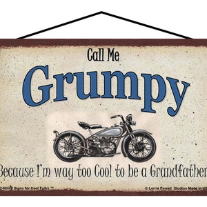 Call Me Grumpy Sign Because I&#39;m Way Too Cool To Be a Grandfather Tough Biker Motorcycle Vtg Style Grandpa Garage Shop Decor Fathers Day Gift