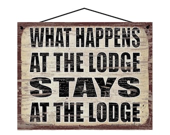 What Happens at the Lodge Stays at the Lodge - Vintage Style Hanging Sign - Home Decor Decorative Wall Art for Lodges of all kinds