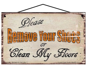 Please Remove Your Shoes or Clean My Floors Sign - Vintage Style Home Decor Gift for the Entry Way Area