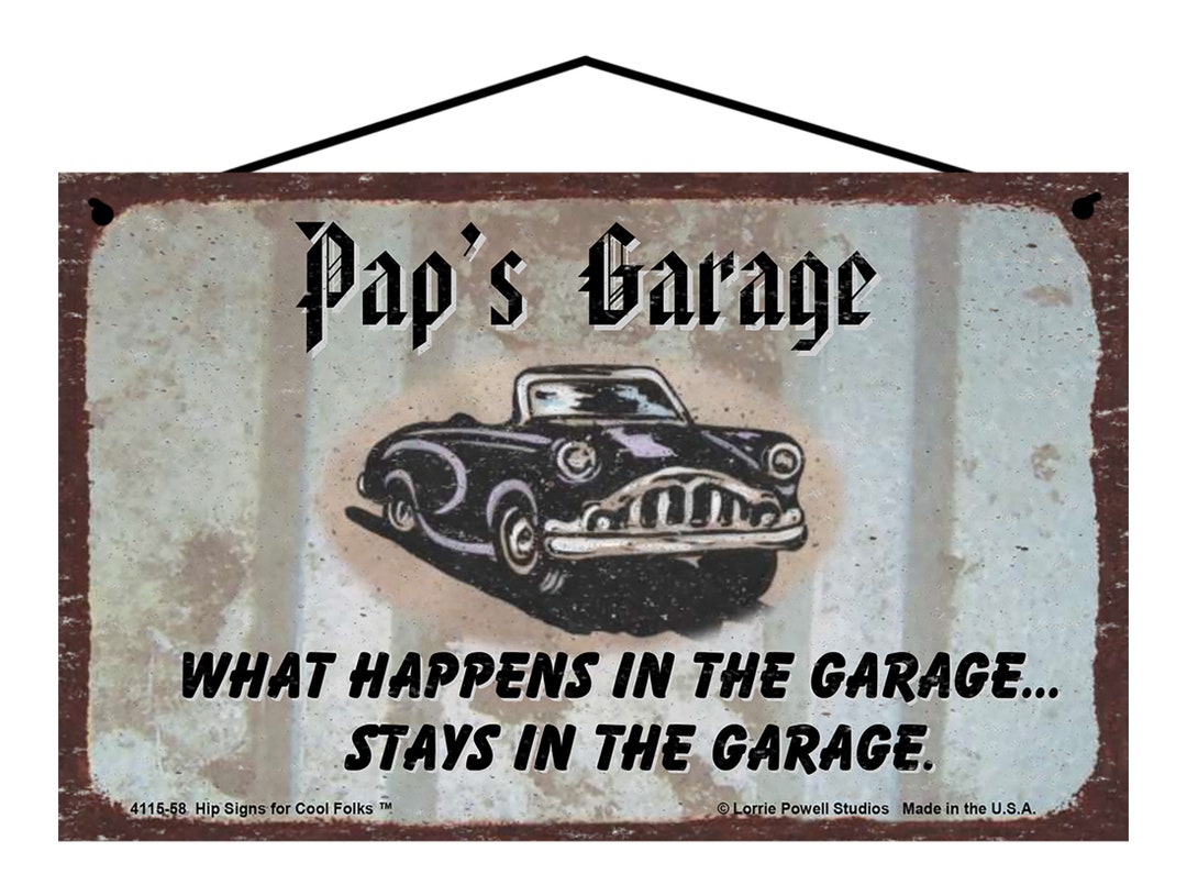 Pap's Garage Sign What Happens in the Garage STAYS in the Garage