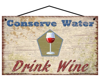 Wine Themed Sign - Conserve Water Drink Wine - Vintage Style Funny Quote Kitchen Wall Art for a Home Bar Decor Gift for Friends or Family