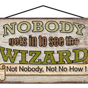 Nobody Gets In To See The Wizard Not Nobody Not No How! Vintage Style Sign Famous Movie Quote Hanging Home Decor Wall Art Decoration Gift