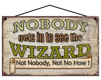 Nobody Gets In To See The Wizard Not Nobody Not No How! Vintage Style Sign Famous Movie Quote Hanging Home Decor Wall Art Decoration Gift