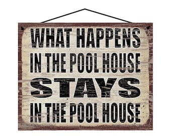 What Happens in the Pool House Stays in the Pool House - Vintage Style Hanging Sign - Home Decor Decorative Wall Art - Pool Area, Swimming