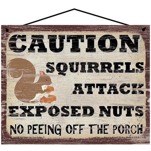 Caution Squirrels Attack Exposed Nuts Vintage Style Sign No Peeing Off The Porch - Funny Squirrel Lovers Decor Gift