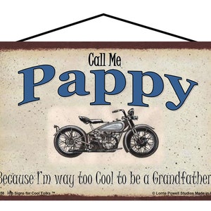 Call Me Pappy Sign Because I&#39;m Way Too Cool To Be a Grandfather Tough Biker Motorcycle Vtg Style Grandpa Garage Shop Decor Father&#39;s Day Gift