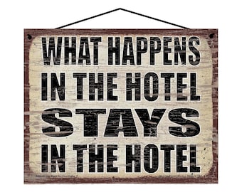 What Happens in the Hotel Stays in the Hotel - Vintage Style Hanging Sign - Home Decor Decorative Wall Art for Inns, Motels, Rental Rooms