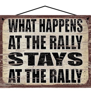 What Happens at the Rally Stays at the Rally - Vintage Style Hanging Sign - Home Decor Decorative Wall Art for Those Who Love Rallies!
