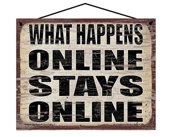 What Happens Online Stays Online - Vintage Style Hanging Sign - Home Decor Decorative Wall Art for Internet Users, Social Media Influencers