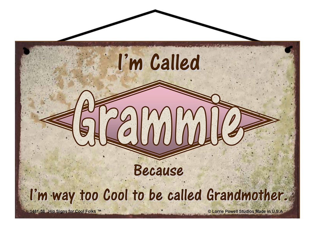 I'm Called Grammie Sign Because I'm Way Too Cool to Be Called ...