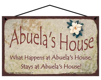 Abuela's House Sign - What Happens at Abuela's House Stays at Abuela's House Vintage Style Magnolia Gift for a Spanish Grandma Grandmother