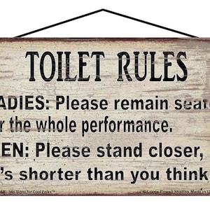 Bathroom Toilet Rules Sign - Ladies Please Remain Seated For The Whole Performance, Men Please Stand Closer It&#39;s Shorter Than You Think