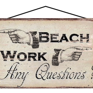 Beach Themed Sign - Beach or Work, Any Questions? - Vintage Style Vacation Home Decor Gift, Arrows Pointing Opposite Directions