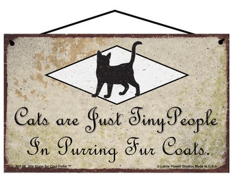 Cat Silhouette Sign - Cats Are Just Tiny People In Purring Fur Coats - Vintage Style Home Decor for Pet Lovers, Cat Quote Gift