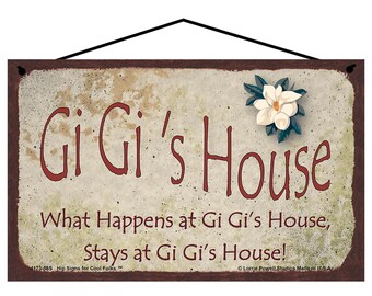Gi Gi's House Sign - What Happens at Gi Gi's House Stays at Gi Gi's House - Vintage Style Magnolia Design Gift for Grandma Grandmothers Home