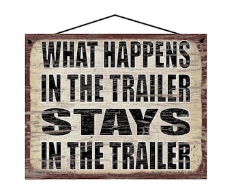What Happens in the Trailer Stays in the Trailer - Vintage Style Hanging Sign - Home Decor Decorative Wall Art for Mobile Homes, Trailers