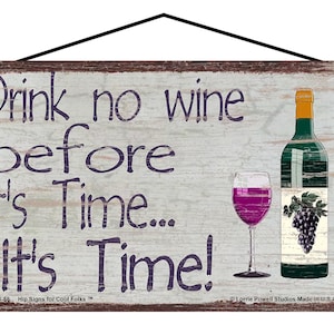 Vintage Style Wine Themed Sign - Drink No Wine Before It&#39;s Time... Funny Quote Home Bar Kitchen Decor Gift for Wine Lovers