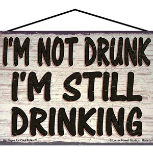I'm Not Drunk I'm Still Drinking Sign - Vintage Style Home Decor for Beer Drinkers or Wine Lovers, Kitchen Man Cave Wall Art