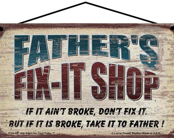 Father's Fix It Shop Sign If It Ain't Broke Don't Fix It But If It Is Broke Take It To Father Vintage Style Father's Day Gift Garage Dad