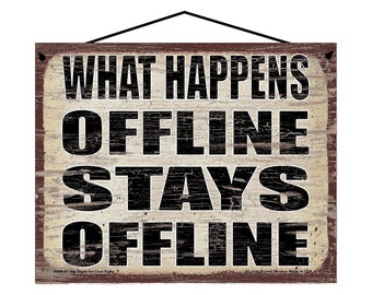 What Happens Offline Stays Offline - Vintage Style Hanging Sign - Home Decor Decorative Wall Art for Internet Users Social Media Influencers