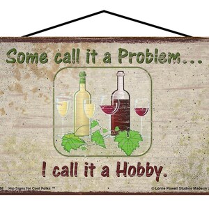 Vintage Style Wine Themed Sign - Some Call It A Problem... I Call It A Hobby - Great Home Decor Gift for the Home Bar or Kitchen