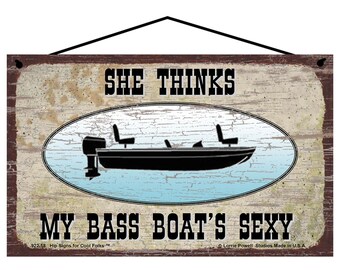 Fishing Themed Sign - She Thinks My Bass Boat's Sexy - Vintage Style Home Decor, Fish Motorboat, Funny Father's Day Gift for a Fisherman