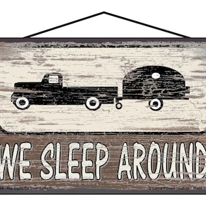 Camping Themed Sign - We Sleep Around - Truck Pulling Camper Trailer RV Funny Home Decor for those on the Road, Off the Grid, Vintage Style